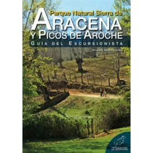 Parque Natural Sierra de Aracena y Picos de Aroche. Guía del Excursionista - Editorial La Serranía