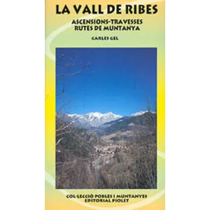 La Vall de Ribes. Ascensions-Travesses. Rutes de Muntanya - Piolet