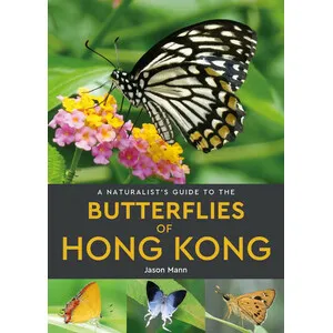 A Naturalist's Guide to the Butterflies of Hong Kong - John Beaufoy Publishing