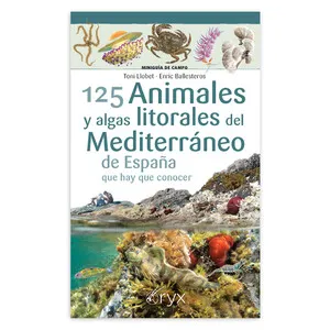 125 Animales y Algas Litorales del Mediterráneo de España Que Hay Que Conocer. Miniguía de Campo - Ediciones Lectio