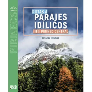 Rutas a Parajes Idílicos III. Pirineo Central - Sua