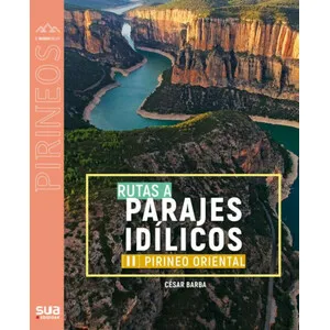 Rutas a Parajes Idílicos II. Pirineo Central - Sua