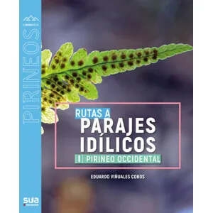 Rutas a Parajes Idílicos I. Pirineo Central - Sua