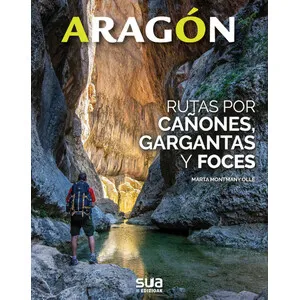 Aragón. Rutas por Cañones, Gargantas y Foces - Sua