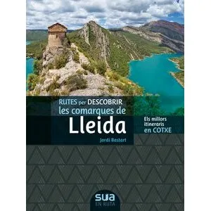 Rutes per Descobrir Les Comarques de Lleida - Sua