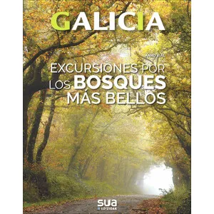 Galicia. Excursiones por los Bosques Más Bellos - Sua