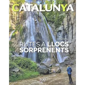 Catalunya. Rutes a Llocs Sorprenents - Sua