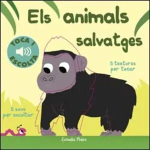 Estrella Polar Els Animals Salvatges. 5 Textures per Tocar. 5 Sons per Escoltar