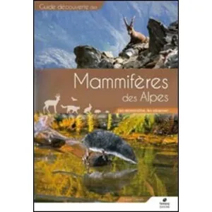 Guide Découverte Des Mammifères Des Alpes. Les Reconnaître, Les Observer - Biotope