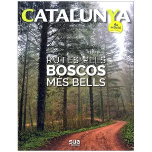 Catalunya. Rutes Pels Boscos Més Bells - Sua