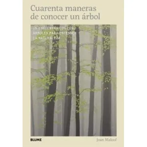 Cuarenta Maneras de Conocer un Árbol. un Encuentro con los Árboles para Entender la Naturaleza - Blume