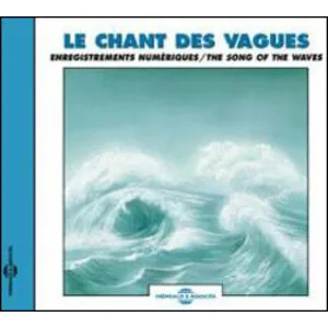 Cd Le Chant Des Vagues / Enregistrements Numériques/ the Song of the Waves - Frémeaux et Associés