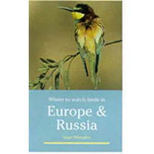 Where to Watch Birds in Europe and Russia - Christopher Helm