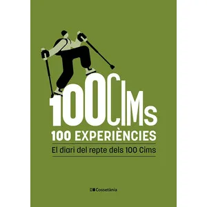 100 Cims. 100 Experiències. el Diari del Repte Dels 100 Cims - Cossetània