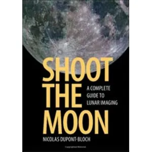 Shoot the Moon. a Complete Guide to Lunar Imaging - Cambridge University Press