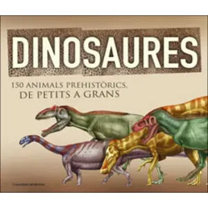 Dinosaures 150 Animals Prehistòrics de Petits a Grans - Cossetània