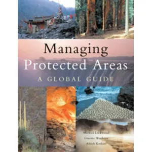 Managing Protected Areas. a Global Guide - Earthscan