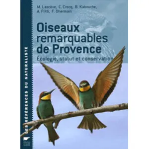 Oiseaux Remarquables de Provence. Écologie, Statut et Conservation - Delachaux et Niestlé
