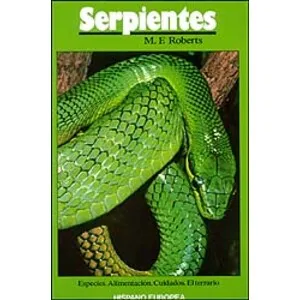 Hispano Europea Serpientes. Especies. Alimentación. Cuidados. el Terrario