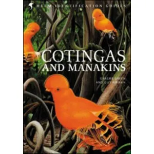 Christopher Helm Helm Identification Guide. Cotingas and Manakins