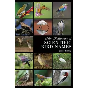 Helm Dictionary of Scientific Bird Names - Bloomsbury Publishing