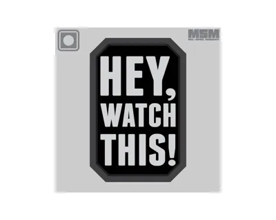 Hey Watch This PVC - MilSpec Monkey