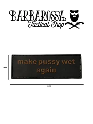 Patch Make Pussy Wet Again - Mil-Spec Monkey