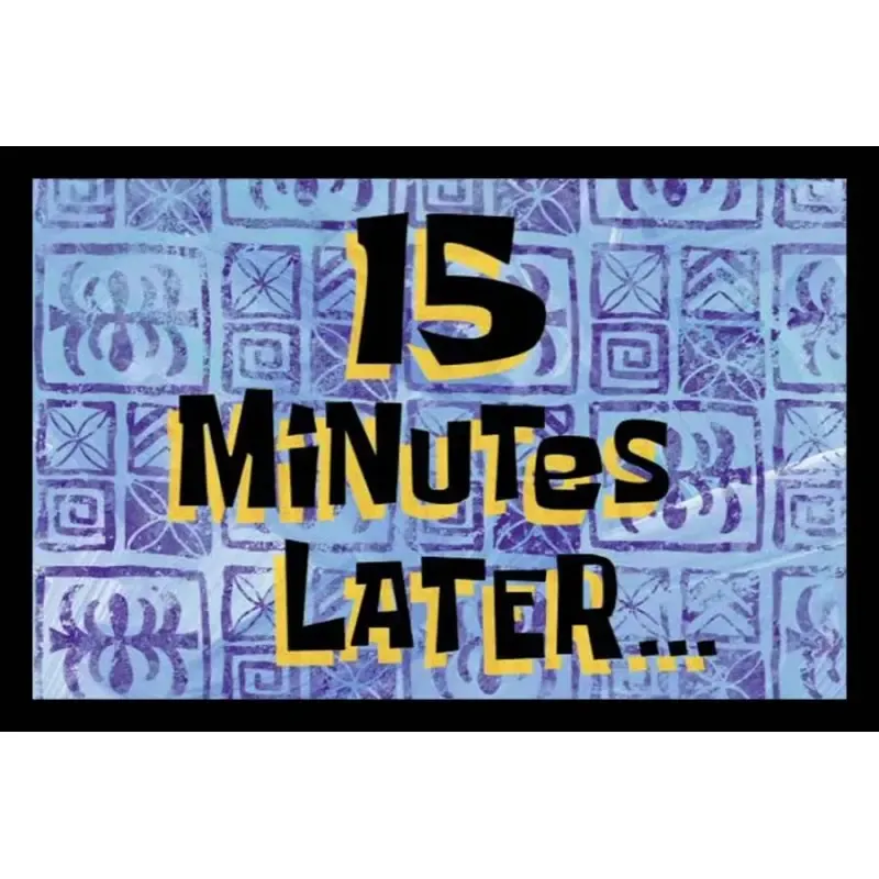 15 Minutes Later