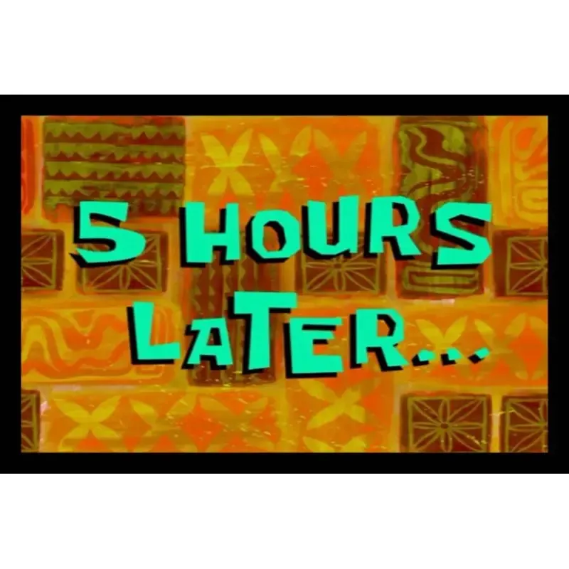 5 Hours Later